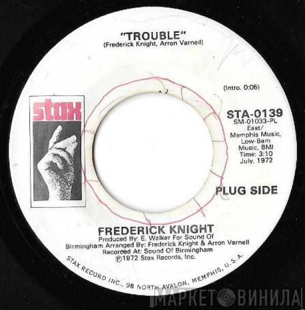 Frederick Knight  - Trouble / Friend