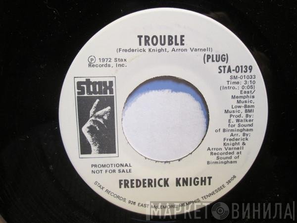 Frederick Knight  - Trouble / Friend