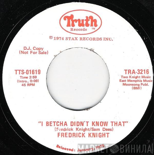 Frederick Knight - I Betcha Didn't Know That