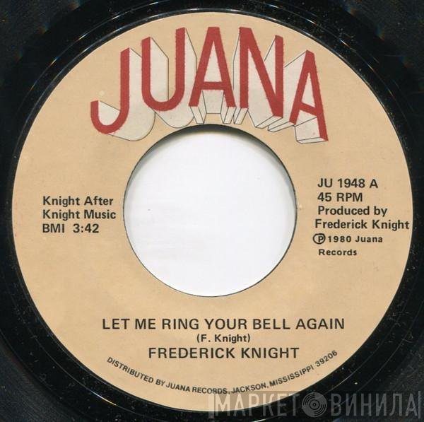 Frederick Knight - Let Me Ring Your Bell Again / When It Ain't Right With My Baby