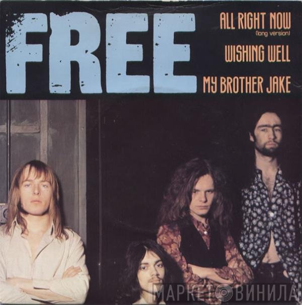 Free - All Right Now (Long Version) / Wishing Well / My Brother Jake