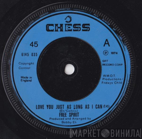 Free Spirit  - Love You Just As Long As I Can