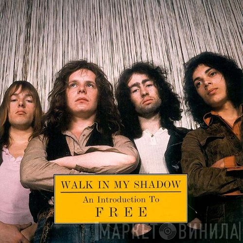 Free  - Walk In My Shadow: An Introduction To Free