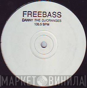 Freebass  - Danny The DJ / Oranges