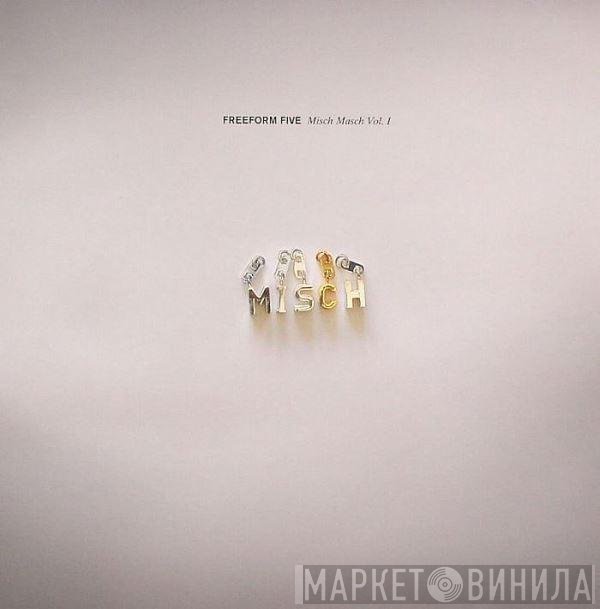  - Freeform Five Misch Masch Vol. I