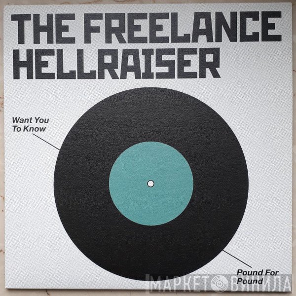 Freelance Hellraiser - Want You To Know / Pound For Pound