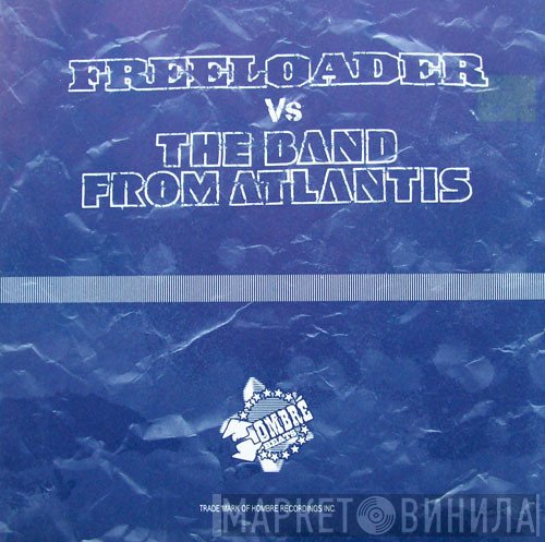 Freeloader , The Band From Atlantis - Freeloader Vs The Band From Atlantis