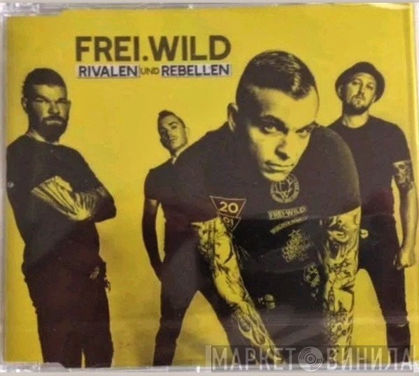 Frei.Wild  - Rivalen Und Rebellen