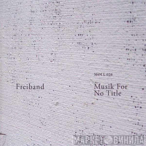 Freiband  - Musik For No Title