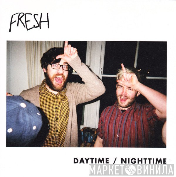 Fresh   - Daytime / Nighttime
