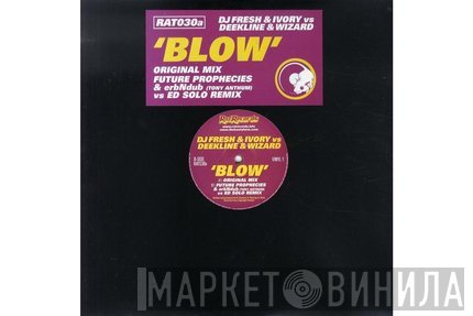 Fresh & Ivory  vs Deekline & Wizard  - Blow