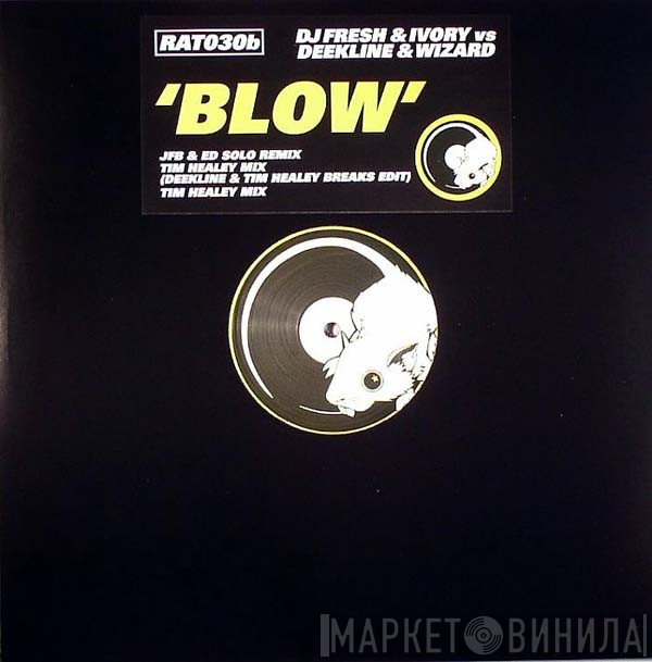 Fresh, Deekline & Wizard, Ivory  - Blow (Remixes)