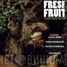  - Fresh Fruit - The Best Music Out Now