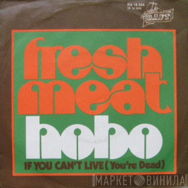Fresh Meat  - Hobo