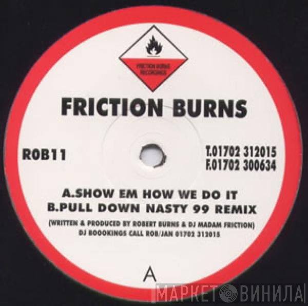 Friction Burns - Show Em How We Do It