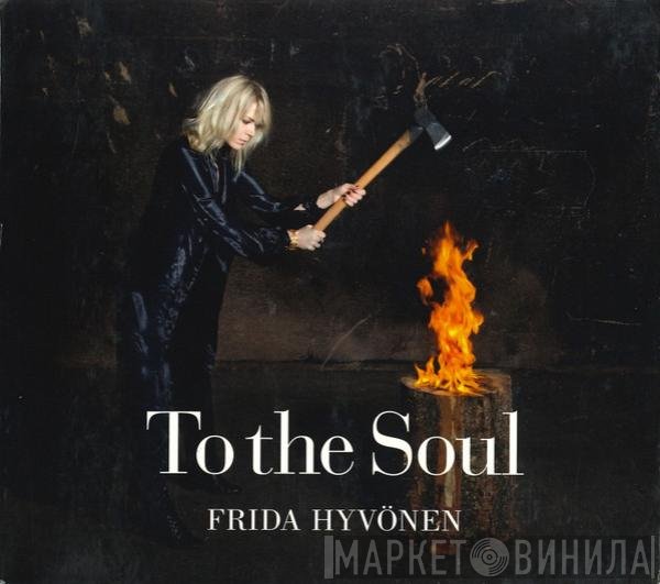 Frida Hyvönen  - To The Soul