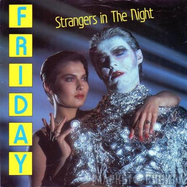 Friday   - Strangers In The Night
