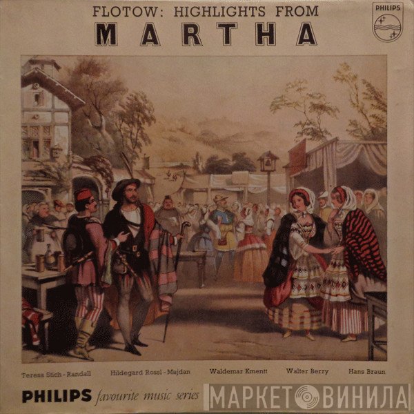 Friedrich von Flotow, Hilde Rössel-Majdan, Walter Berry, Waldemar Kmentt, Teresa Stich-Randall, Hans Braun - Highlights From 'Martha'