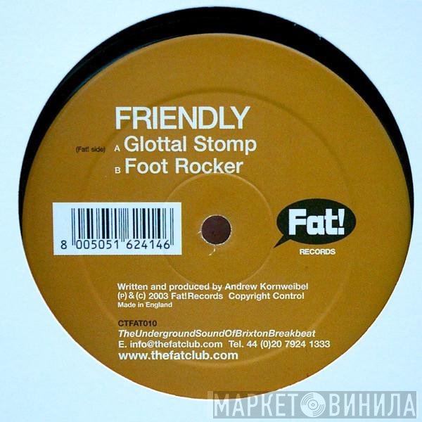 Friendly  - Glottal Stomp / Foot Rocker