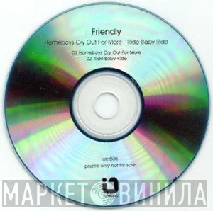 Friendly  - Homeboys Cry Out For More / Ride Baby Ride