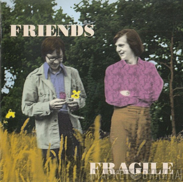 Friends  - Fragile