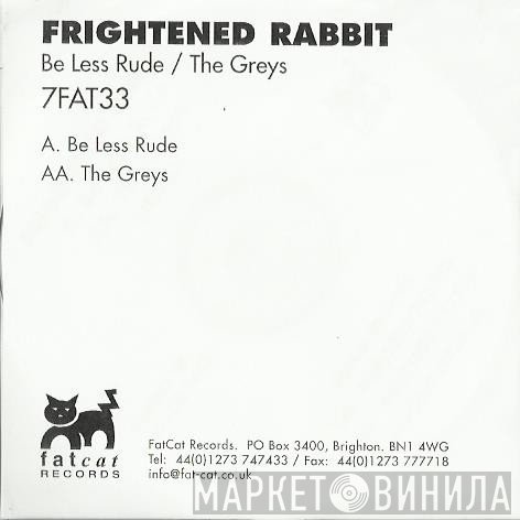 Frightened Rabbit  - Be Less Rude