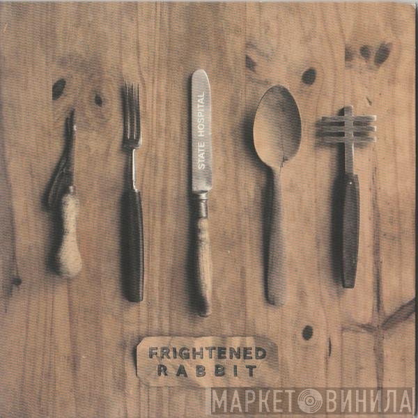 Frightened Rabbit  - State Hospital
