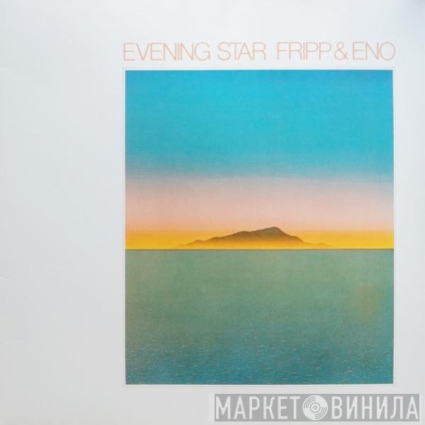 Fripp &amp; Eno - Evening Star
