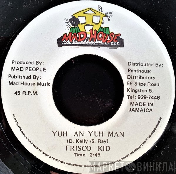 Frisco Kid - Yuh An Yuh Man