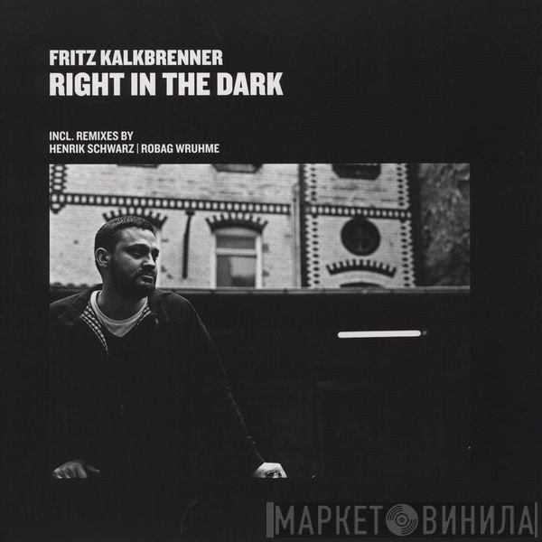 Fritz Kalkbrenner - Right In The Dark