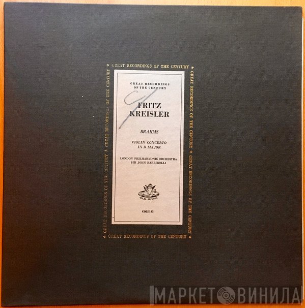 Fritz Kreisler, Johannes Brahms, The London Philharmonic Orchestra, Sir John Barbirolli  - Violin Concerto In D Major