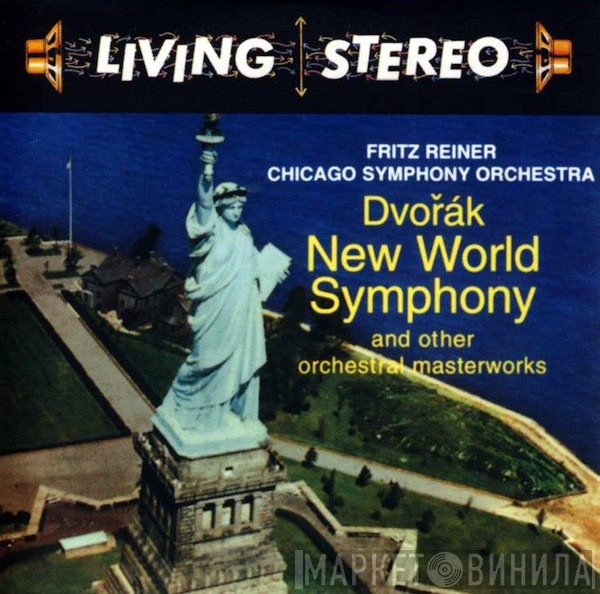 Fritz Reiner, The Chicago Symphony Orchestra / Antonín Dvořák  - New World Symphony And Other Orchestral Masterworks