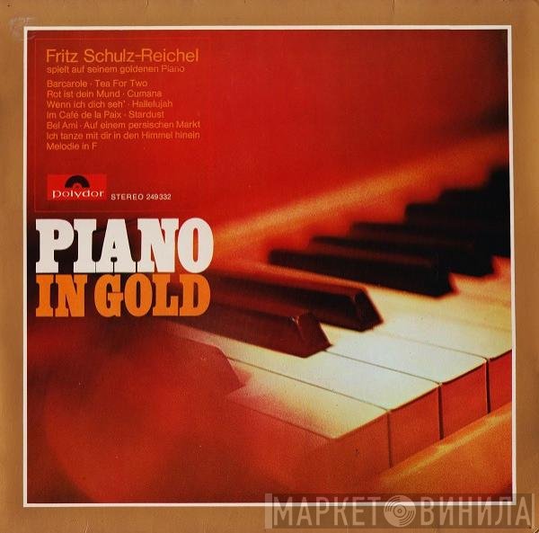 Fritz Schulz-Reichel - Piano In Gold