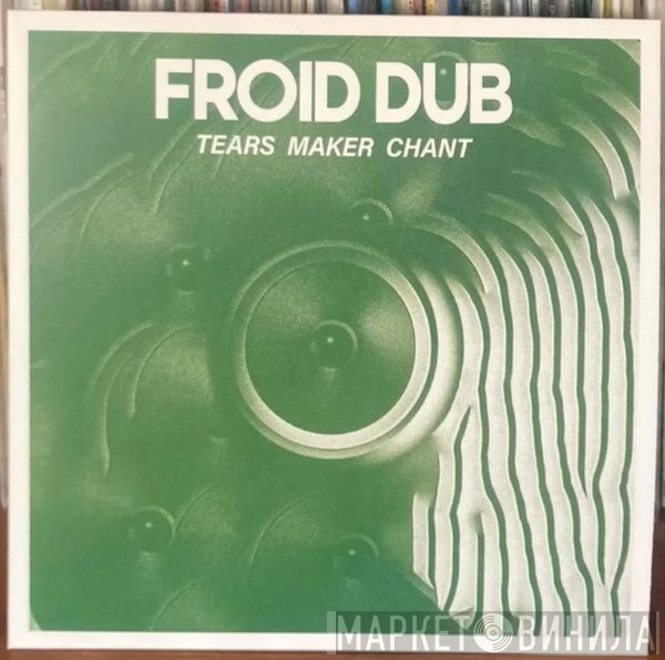 Froid Dub - Tears Maker Chant