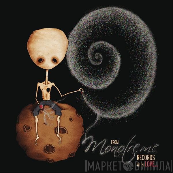  - From Monotreme Records With Love...