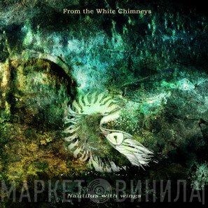 From The White Chimneys - Nautilus With Wings