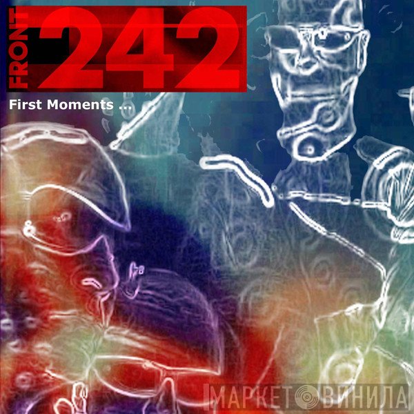 Front 242  - First Moments ...