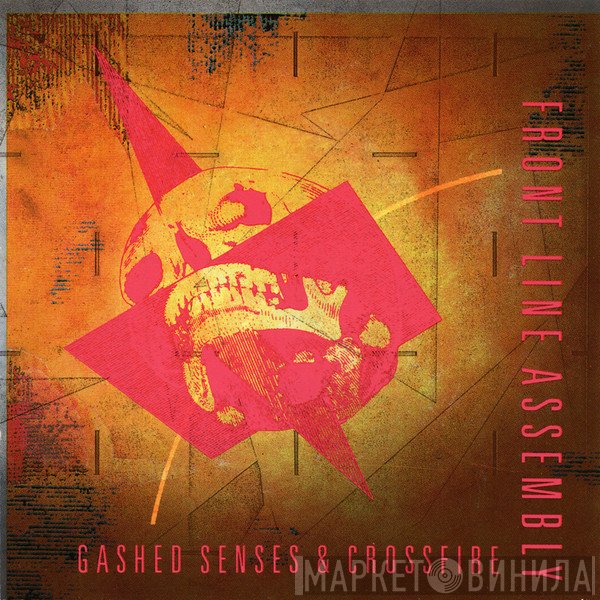 Front Line Assembly  - Gashed Senses & Crossfire