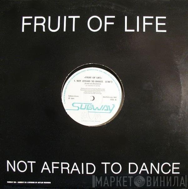 Fruit Of Life - Not Afraid To Dance