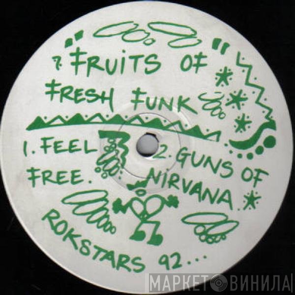 Fruits Of Fresh Funk - Feel Free / Guns Of Nirvana