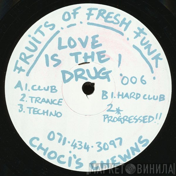 Fruits Of Fresh Funk - Love Is The Drug!