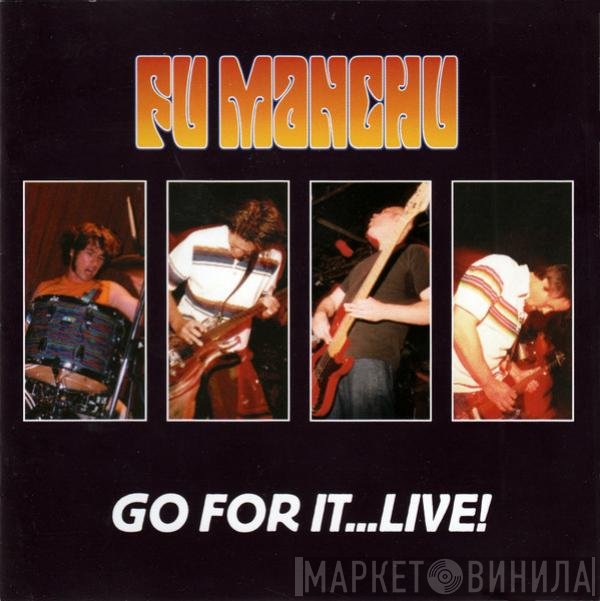 Fu Manchu - Go For It...Live!
