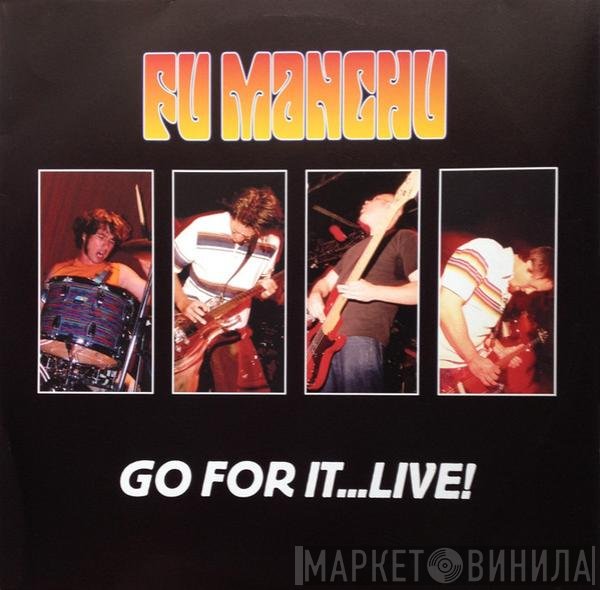 Fu Manchu  - Go For It...Live!