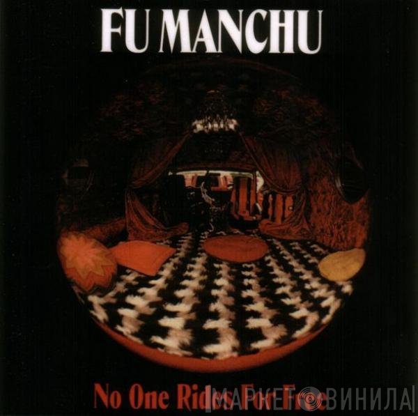 Fu Manchu  - No One Rides For Free
