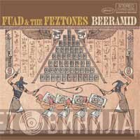 Fuad & The Feztones - Beeramid