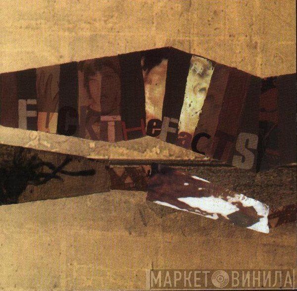 Fuck The Facts  - Collection Of Splits 2002-2004