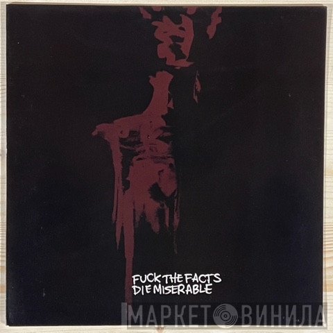 Fuck The Facts  - Die Miserable