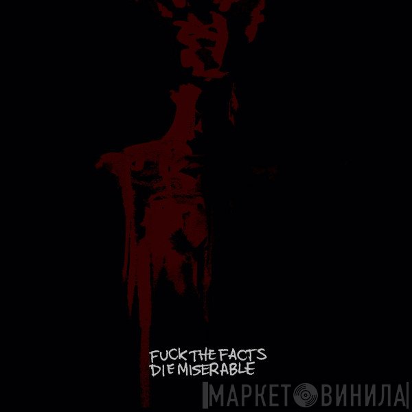 Fuck The Facts  - Die Miserable