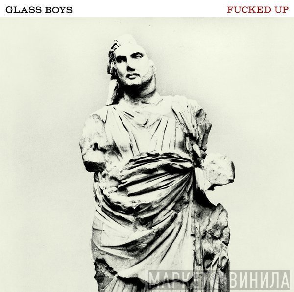 Fucked Up - Glass Boys