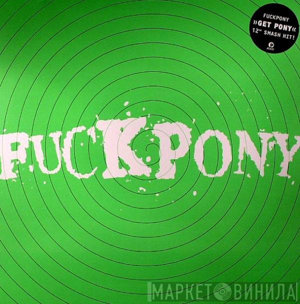 Fuckpony  - Get Pony